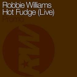 Robbie Williams : Hot Fudge